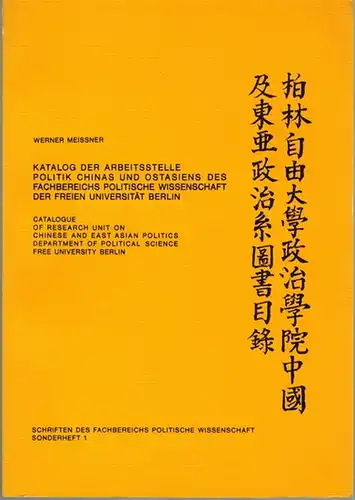 Meissner, Werner: Katalog der Arbeitsstelle Politik Chinas und Ostasiens des Fachbereichs Politische Wissenschaft der Freien Universität Berlin - Catalogue of Research Unit on Chinese and...