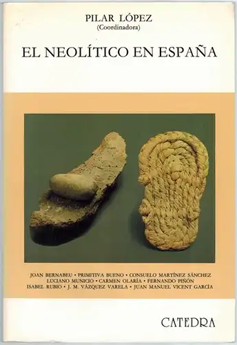 López, Pilar: El Neolítico en Espana. [Joan Bernabeu - Primitiva Bueno - Consuelo Martínez Sánchez - Luciano Municio - Carmen Olaría - Feranando Pinón - Isabel Rubio - J. M. Vázquez Varela - Juan Manuel Vicent García]
 Madrid, Cátedra, 1988. 