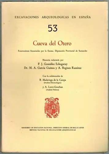 González Echegaray; García Guinea; Begines Ramírez; Madariaga de la Campa; Leroi Gourhan  (Hg.): Cueva del Otero. Excavaciones financiadas por la Exema. Diputación Provincial de.. 