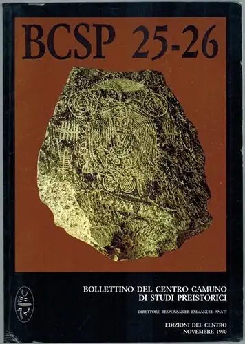 Anati, Emmanuel (Hg.): BCSP [Bollettino del Centro Camuno di studi preistorici] 25-26. Periodico internazionale di arte preistorica e primitiva // World iournal of prehistoric and primitive art // Journal international d'art prehistorique et primitif // P