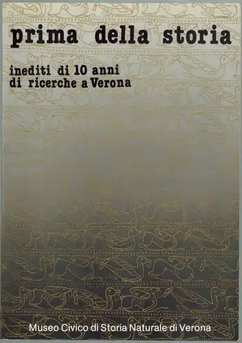 prima della storia. inediti di 10 anni di ricerche a Verona
 Verona, Museo Civico di Storia Naturale, 1987. 