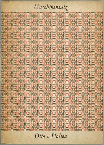 Die Schriften der Monotype. [Maschinensatz]. Schriftenprobe - Alphabete
 Berlin, Otto v. Holten Kunst- und Buchdruckerei Verlagsbuchhandlung, ohne Jahr [vermutlich 20er Jahre]. 