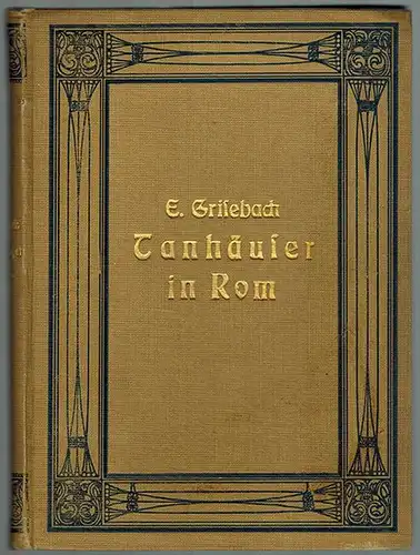 Grisebach, Eduard: Tanhäuser in Rom. Neunte, durchgesehene und vermehrte Auflage
 Stuttgart - Berlin, J. G. Cotta, 1904. 