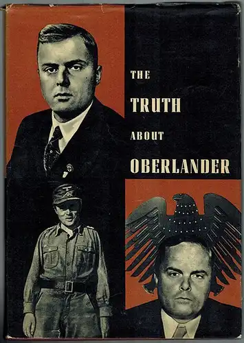 The truth about Oberlander. Brown book on the criminal fascist past of Adenauer's minister
 Berlin, Committee for German Unity, Februar 1960. 