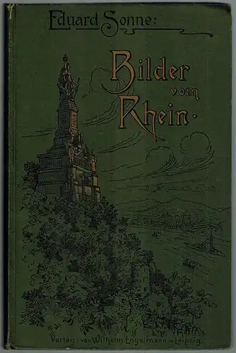 Sonne, Eduard: Bilder vom Rhein. Mit sechzehn Abbildungen
 Leipzig, Wilhelm Engelmann, 1898. 