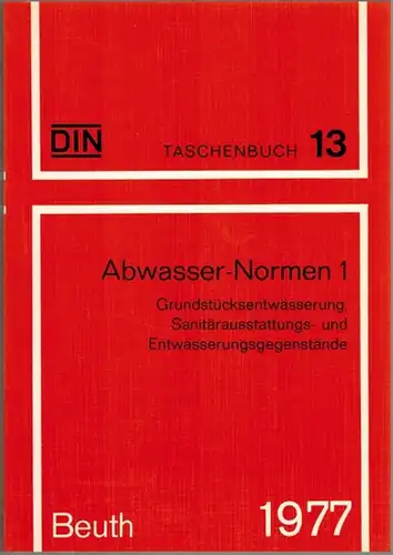 DIN Deutsches Institut für Normung e. V. (Hg.): Abwasser Normen 1. Grundstückentwässerung, Sanitärausstattungs  und Entwässerungsgegenstände. 5., geänderte und erweiterte Auflage. Stand der abgedruckten Normen.. 