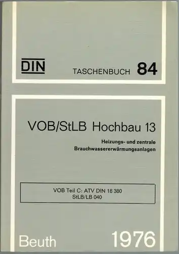 DIN Deutsches Institut für Normung e. V. (Hg.): VOB/StLB Hochbau 13. Heizungs- und zentrale Brauchwassererwärmungsanlagen. VOB Teil C: ATV DIN 18380 - StLB/LB 040. [= DIN Taschenbuch 84]
 Berlin - Köln, Beuth Verlag, 1976. 
