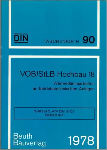 DIN Deutsches Institut für Normung e. V. (Hg.): VOB/StLB Hochbau 18. Wärmedämmarbeiten an betriebstechnischen Anlagen. VOB Teil C: ATV DIN 18421 - StLB/LB 047. 1...