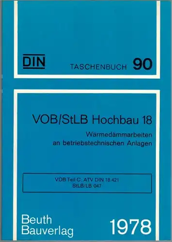DIN Deutsches Institut für Normung e. V. (Hg.): VOB/StLB Hochbau 18. Wärmedämmarbeiten an betriebstechnischen Anlagen. VOB Teil C: ATV DIN 18421   StLB/LB 047.. 