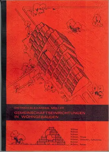 Möller, Dietrich Alexander: Gemeinschaftseinrichtungen in Wohngebäuden.   Ein sozio ökonomisches Modell zur Bedarfs  und Kostenermittlung des Gemeinschaftsbereiches in Service Häusern  . Von.. 