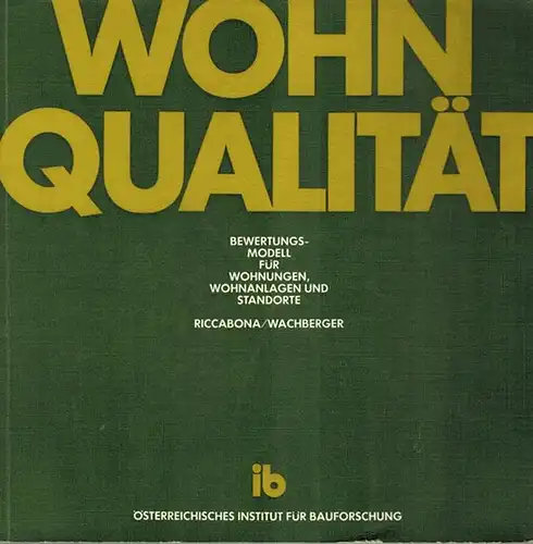 Riccabona, Christof; Wachberger, Michael: Wohnqualität. Bewertungsmodell für Wohnungen, Wohnanlagen und Standorte. 1. Auflage
 Wien, Österreichisches Institut für Bauforschung [ib], Juni 1977. 