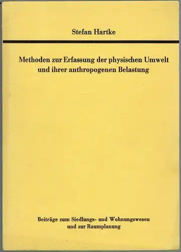 Hartke, Stefan: Methoden zur Erfassung der physischen Umwelt und ihrer anthropogenen Belastung. [= Beiträge zum Siedlungs- und Wohnungswesen und zur Raumplanung Band 23]
 Münster, Selbstverlag...