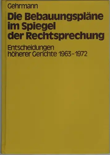 Gehrmann, Werner: Die Bebauungspläne im Spiegel der Rechtsprechung. Eintscheidungen höherer Gerichte 1963-1972
 Düsseldorf, Bertelsmann Fachverlag, (1973). 