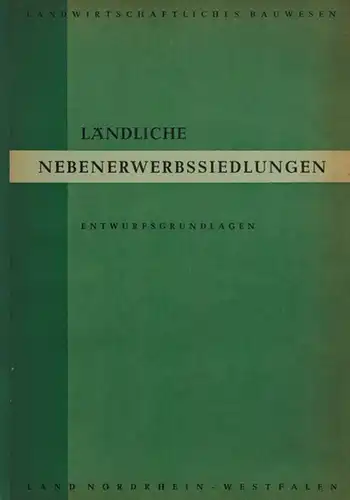 Landessiedlungsamt (Hg.): Ländliche Nebenerwerbssiedlungen einschließlich Landarbeiterwohnungsbau. Entwurfsgrundlagen
 Düsseldorf, Ministerium für Wiederaufbau im Einvernehmen mit dem Ministerium für Ernährung, Landwirtschaft und Forsten, 1954. 