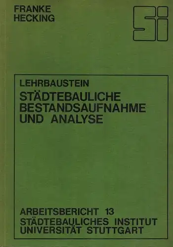 Hecking, Franke: Lehrbaustein Städtebauliche Bestandsaufnahme und Analyse. Arbeitsbericht 13
 Stuttgart, Städtebauliches Institut Universität Stuttgart, 1974. 