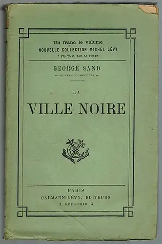 Sand, George: La Ville Noire. [= George Sand - Oeuvres Complètes -]. [= Nouvelle Collection Michel Lévy]
 Paris, Calmann-Lévy, ohne Jahr [um 1900]. 