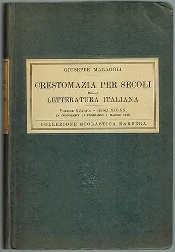 Malagòli, Giuseppe: Crestomazia per secoli della letteratura italiana con mommento e riassunti a uso degli istituti tecnici. Nuova edizione interamente riveduta e aumentata in conformità.. 