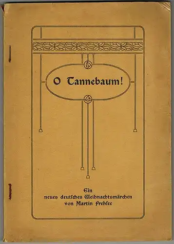 Frehsee, Martin: O Tannebaum! Ein neues deutsches Weihnachtsmärchen. [Als Anhang:] Ein deutsches Krippenspiel
 Ohne Ort [Vilsen], ohne Verlag [Kistenbrügge], ohne Jahr [1911]. 