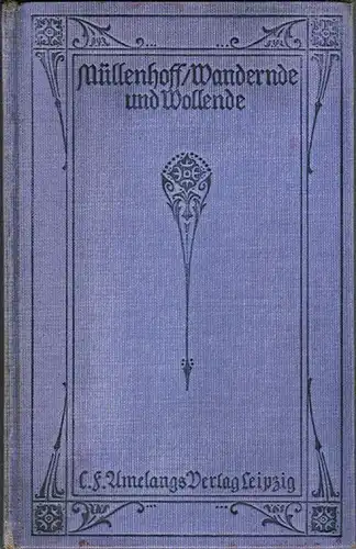 Müllenhoff, Emma: Wandernde und Wollende. 4.-6. Tausend
 Leipzig, C. F. Amelangs Verlag, ohne Jahr [1914]. 