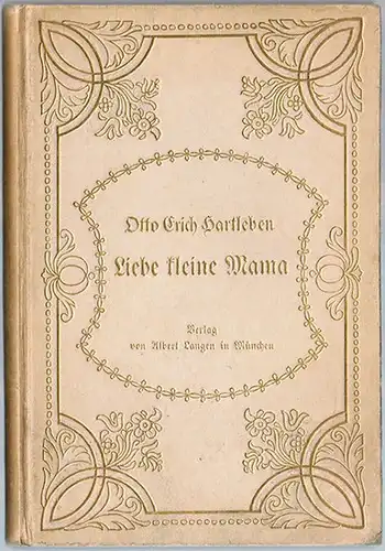 Hartleben, Otto Erich: Liebe kleine Mama. Fünfte und sechste Auflage
 München, Albert Langen Verlag für Litteratur und Kunst, 1907. 