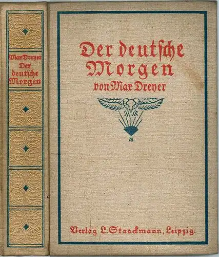 Dreyer, Max: Der deutsche Morgen. Das Leben eines Mannes. Erstes bis fünftes Tausend
 Leipzig, L. Staackmann, 1915. 
