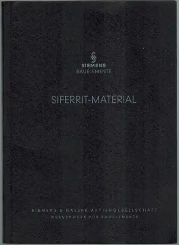 Siemens Bauelemente. Siferrit-Material. [Beiliegend: SAFerrit vorläufiges Datenblatt L 810a. Jan. 1955]
 Berlin, Siemens & Halske Aktiengesellschaft - Wernerwerk für Bauelemente, 1959. 