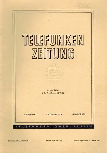 Rukop, Hans (Hg.): Telefunken Zeitung. 27. Jahrgang. Nummern 103 und 105
 Berlin, Telefunken, März/Juli/September/Dezember 1954. 