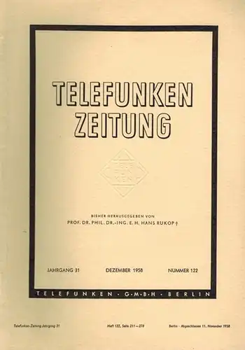 Rukop, Hans (Hg.): Telefunken Zeitung. 31. Jahrgang. Nummern 120 und 122
 Berlin, Telefunken, Juni/Dezember 1958. 