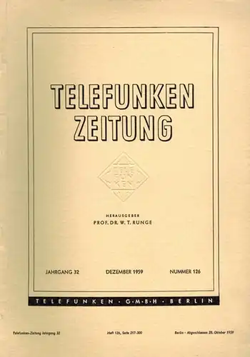 Runge, W. T. (Hg.): Telefunken Zeitung. 32. Jahrgang. Nummern 123, 124, 125 und 126
 Berlin, Telefunken, März/Juni/September/Dezember 1959. 