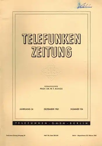 Runge, W. T. (Hg.): Telefunken Zeitung. 34. Jahrgang. Nummern 132, 133 und 134
 Berlin, Telefunken, Juni/September/Dezember 1961. 