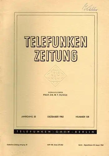 Runge, W. T. (Hg.): Telefunken Zeitung. 35. Jahrgang. Nummern 135, 136, 137 und 138
 Berlin, Telefunken, Juni/September/Dezember 1962. 