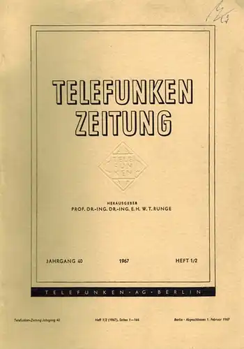 Runge, W. T. (Hg.): Telefunken Zeitung. Jahrgang 40. Heft 1/2 und 4
 Berlin, Telefunken, Februar 1967/Februar 1968. 