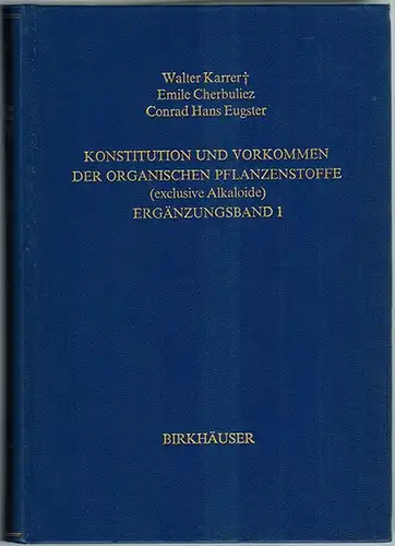 Karrer, Walter; Cherbuliez, Emile; Eugster, Conrad Hans: Konstitution und Vorkommen der organischen Pflanzenstoffe (exklusive Alkaloide). Ergänzungsband 1. [= Lehrbücher und Monographien aus dem Gebiete der.. 
