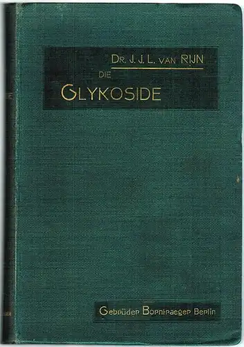 Rijn, Jacobus Jozef Louis van: Die Glykoside. Chemische Monographie der Pflanzenglykoside nebst systematischer Darstellung der künstlichen Glykoside
 Berlin, Verlag von Gebrüder Borntraeger, 1900. 