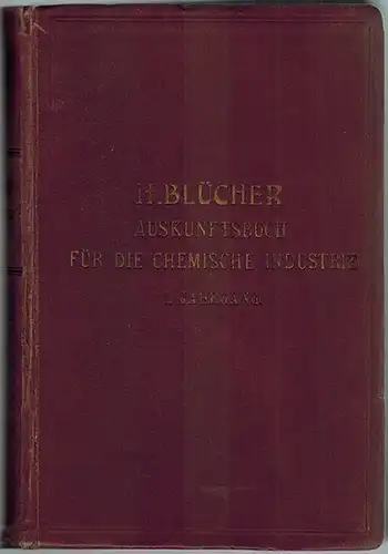 Blücher, Hans (Hg.): Auskunftsbuch für die Chemische Industrie. I. Jahrgang 1902
 Wittenberg, R. Herrosé's Verlag (H. Herrosé), 1902. 