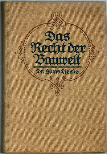 Lieske, Hans: Das Recht der Bauwelt. Eine populäre Darstellung baurechtlicher Fragen des täglichen Lebens
 Leipzig, Otto Spamer, 1913. 