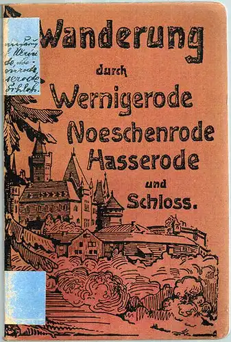 Harzklub Zweigverein Wernigerode (Hg.): Wanderung durch Wernigerode, Nöschenrode, Hasserode u. Schloss. Mit 4 Karten und 70 Abbildungen. Achte neubearbeitete Auflage des Auskunftsbuches
 Wernigerode, Selbstverlag des.. 