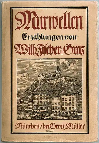 Fischer in Graz, Wilhelm: Murwellen. Erzählungen. Zweite Auflage
 München, Georg Müller, 1910. 
