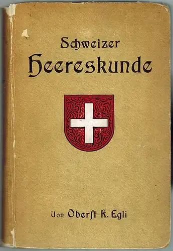 Egli, Karl: Schweizer Heereskunde. Mit einer geschichtlichen Einleitung von M. Feldmann. Mit Tabellen und 4 Kartenausschnitten. [1. Auflage]
 Zürich, Schultheß & Co., 1912. 