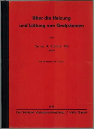 Kollmar, A: Über die Heizung und Lüftung von Großräumen. Mit 20 Bildern und 3 Tafeln
 Halle (Saale), Carl Marhold Verlagsbuchhandlung, 1943. 