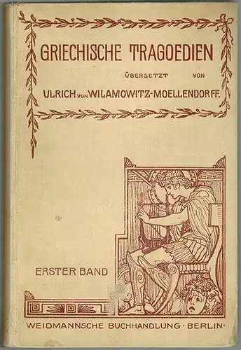 Sophokles; Euripides: Griechische Tragoedien übersetzt von Ulrich von Wilamowitz-Moellendorff. Erster Band. [I. Oedipus. II. Hippolytos. III. Der Mütter Bittgang. IV. Herakles.] Fünfte Auflage
 Berlin, Weidmannsche Buchhandlung [Weidmann], 1907. 