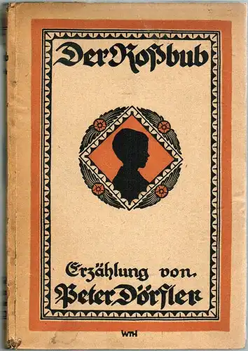 Dörfler, Peter: Der Roßbub. Erzählung. 3. Auflage. Einband und Buchschmuck von Walter Thamm
 Kempten - München, Josef Kösel'sche Buchhandlung, ohne Jahr [1918]. 