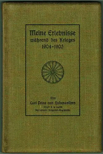 Hohenzollern, Carl Prinz von: Meine Erlebnisse während des [russisch-japanischen] Krieges 1904-1905. Mit einem Titelbilde und zahlreichen Abbildungen im Text
 Berlin, E. S. Mittler & Sohn, 1908. 