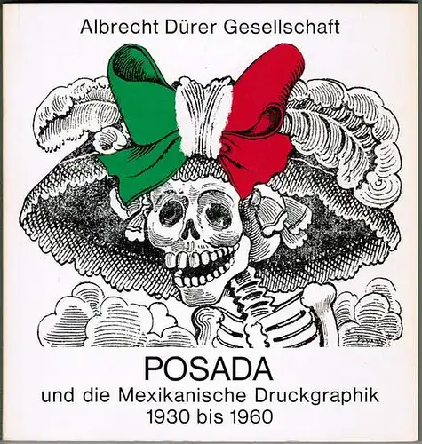 Prechtl, Michael Mathias (Hg.): Posada und die Mexikanische Druckgraphik 1930 bis 1960. Ausstellung der Albrecht Dürer Gesellschaft in der Kunsthalle Nürnberg vom 17.1. bis 28.2.71...
