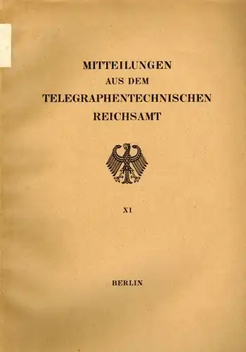 Mitteilungen aus dem telegraphentechnischen Reichsamt. [Band] XI
 Berlin, Telegraphentechnisches Reichsamt, ohne Jahr [1925/26]. 