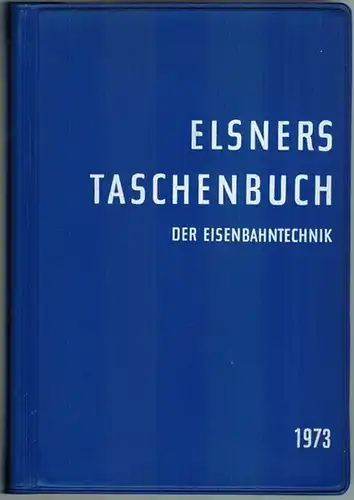 Elsners Taschenbuch der Eisenbahntechnik 1973
 Frankfurt am Main - Berlin, Dr. Arthur Tetzlaff-Verlag, 1973. 