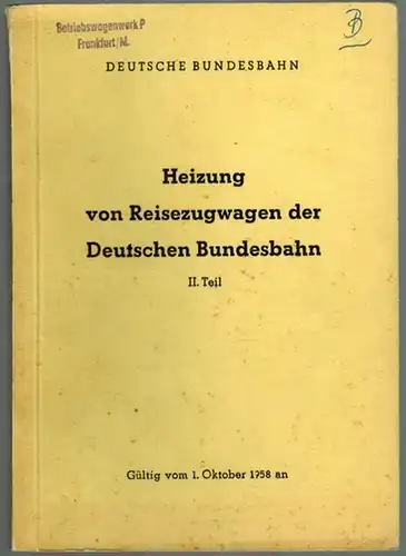 Deutsche Bundesbahn (Hg.): Heizung von Reisezugwagen der Deutschen Bundesbahn. II. Teil. Gültig vom 1. Oktober 1958 an
 Minden, Bundesbahn-Zentralamt, 1958. 