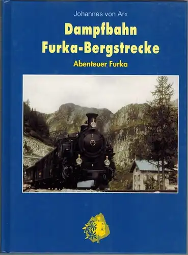 Arx, Johannes von: Dampfbahn Furka-Bergstrecke. Abeuteuer Furka
 Oberwald, Dampfbahn Furka-Bergstrecke, (Juni 2000). 