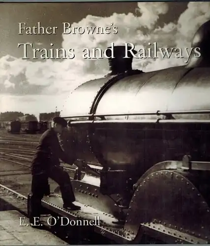 O'Donnell, E. E: Fr [Father] Browne's Trains and Railways. First published
 Blackrock, Currach Press, 2004. 