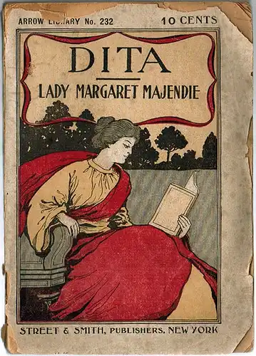 Majendie, Lady Margaret: Dita. A Novel. [= Arrow Library No. 232]
 New York, Street & Smith Publishers, ohne Jahr [1902]. 